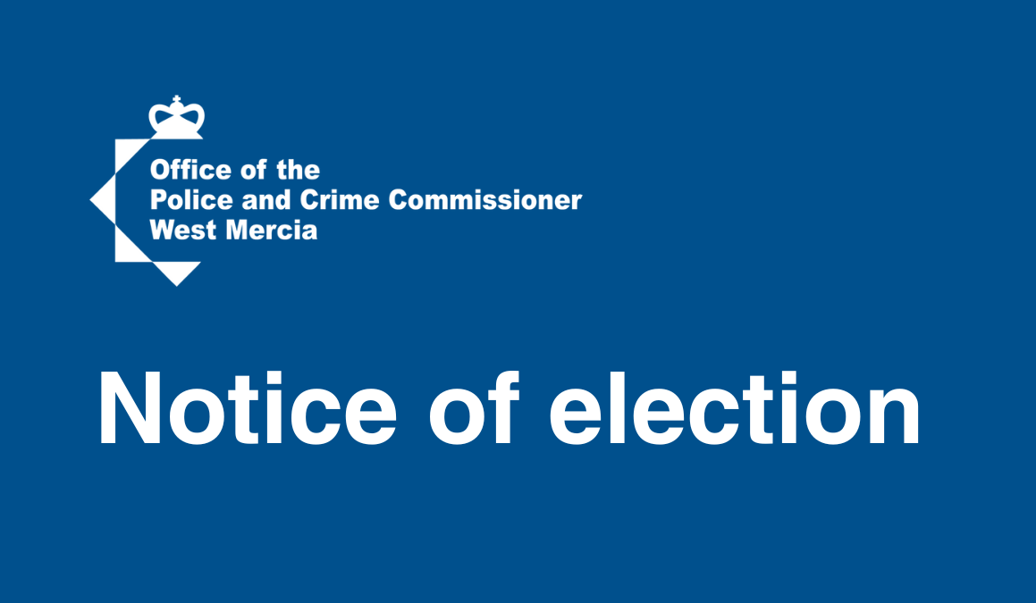 Notice of election of a Police and Crime Commissioner for the West Mercia Police Area